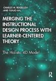 MERGING THE INSTRUCTIONAL DESIGN PROCESS WITH LEARNER-CENTERED THEORY : THE HOLISTIC 4D MODEL