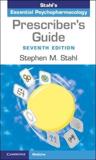 PRESCRIBER'S GUIDE : STAHL'S ESSENTIAL PSYCHOPHARMACOLOGY