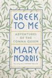 GREEK TO ME : ADVENTURES OF THE COMMA QUEEN