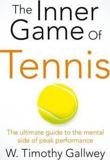 THE INNER GAME OF TENNIS : THE ULTIMATE GUIDE TO THE MENTAL SIDE OF PEAK PERFORMANCE