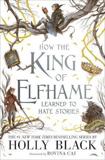 HOW THE KING OF ELFHAME LEARNED TO HATE STORIES (THE FOLK OF THE AIR SERIES) PERFECT GIFT FOR FANS OF FANTASY FICTION