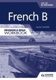 FRENCH B FOR THE IB GRAMMAR & SKILLS WORKBOOK