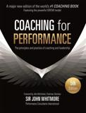 COACHING FOR PERFORMANCE : THE PRINCIPLES AND PRACTICE OF COACHING AND LEADERSHIP FULLY REVISED 25TH ANNIVERSARY EDITION