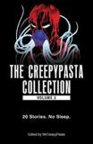 THE CREEPYPASTA COLLECTION, VOLUME 2 : 20 STORIES. NO SLEEP.