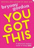 YOU GOT THIS : A FABULOUSLY FEARLESS GUIDE TO BEING YOU