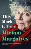 THIS MUCH IS TRUE : 'THERE'S NEVER BEEN A MEMOIR SO PACKED WITH EYE-POPPING, HILARIOUS AND CANDID STORIES' DAILY MAIL