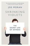 SHRINKING VIOLETS : THE SECRET LIFE OF SHYNESS