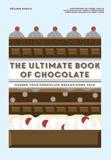 THE ULTIMATE BOOK OF CHOCOLATE : MAKE YOUR CHOCOLATE DREAMS BECOME A REALITY