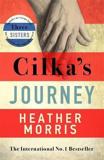 CILKA'S JOURNEY : THE SUNDAY TIMES BESTSELLING SEQUEL TO THE TATTOOIST OF AUSCHWITZ