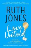 LOVE UNTOLD : THE JOY-FILLED, LIFE-AFFIRMING, SOB-INDUCING NOVEL FROM THE NUMBER ONE SUNDAY TIMES BESTSELLING AUTHOR