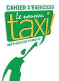 LE NOUVEAU TAXI! 2 CAHIER D'EXERCISES