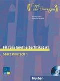 FIT FURS GOETHE ZERTIFIKAT A1 START 1(+CD) "TIPPS UND UBUNGEN"