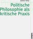 POLITISCHE PHILOSOPHIE ALS KRITISCHE PRAXIS