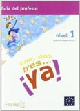 UNO, DOS, TRES… YA! 1 - GUIA PARA EL PROFESOR 1 (A1)