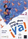 UNO, DOS, TRES… YA! 2 - ALUMNO 2 (+CD) (A2)