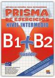 PRISMA FUSION (B1+B2) INTERMEDIO CUADERNO DE EJERCICIOS