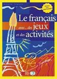 LE FRANCAIS AVEC... DES JEUX ET DES ACTIVITES (PRE - INTERMEDIATE)