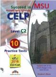 SUCCEED IN MSU CELP LEVEL C2 10 PRACTICE TESTS SELF STUDY