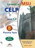 SUCCEED IN MSU CELP LEVEL C2 10  PRACTICE TESTS TEACHER'S 2016