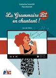 LA GRAMMAIRE EN CHANTANT B1 LIVRE D'ELEVE