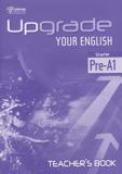 UPGRADE YOUR ENGLISH PRE A1 TEACHER'S BOOK