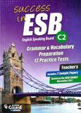 SUCCESS IN ESB C2 GRAMMAR & VOCABULARY PREPARATION 12 PRACTICE TESTS (+2 SAMPLE PAPERS) TEACHER'S
