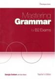 MASTERING GRAMMAR FOR B2 EXAMS TEACHER'S BOOK